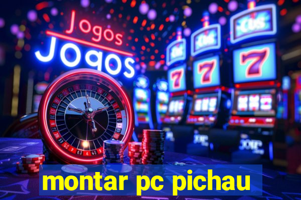 montar pc pichau